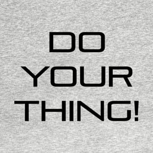 Do Your Thing! T-Shirt